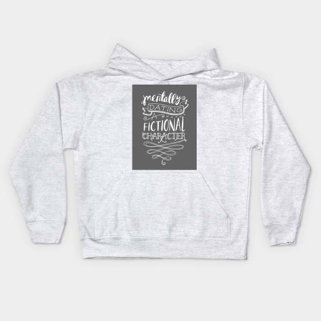 Mentally Dating Quote Kids Hoodie by hxrtsy